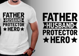 Father Husband Protector Hero T-Shirt Design