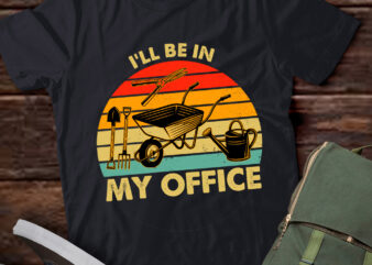 Funny Gardener Plant Lover I’ll Be In My Office Garden lts-d