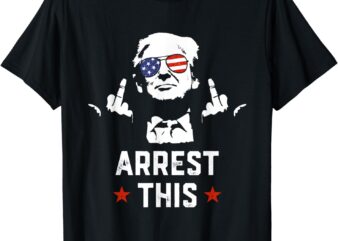Funny Trump Arrest This Donald Trump Middle Finger President T-Shirt