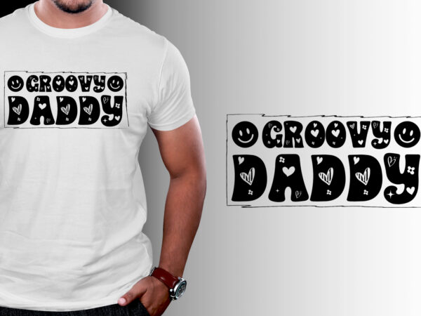Groovy daddy t-shirt design Groovy daddy t-shirt design