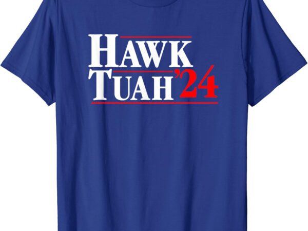 Hawk tuah 24 t-shirt Hawk tuah 24 t-shirt