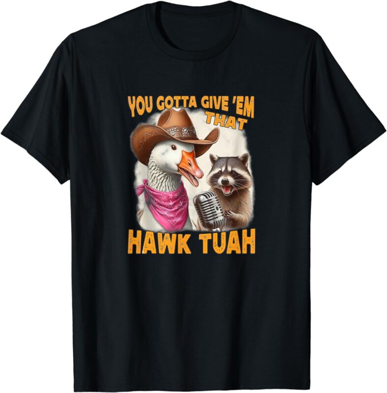 Hawk tuah funny viral humor meme video tee girl 24 goose tua T-Shirt ...