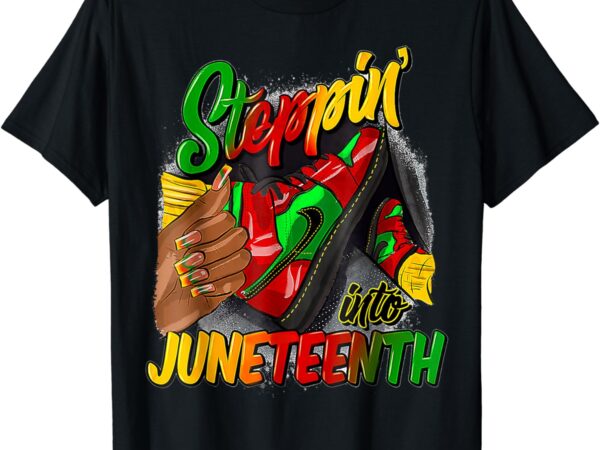 High heels steppin into juneteenth africa black woman t-shirt