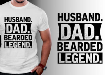 Husband Dad Bearded Legend T-Shirt Design