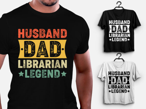 Husband dad librarian legend t-shirt design Husband dad librarian legend t-shirt design