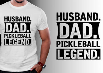 Husband Dad Pickleball Legend T-Shirt Design