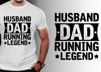 Husband Dad Running Legend T-Shirt Design