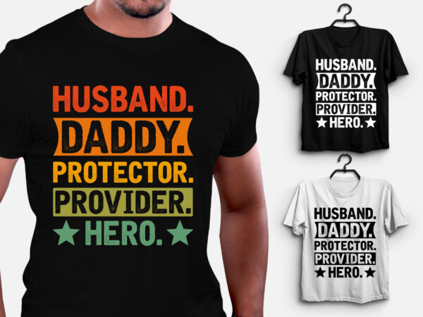 Husband daddy protector provider hero t-shirt design Husband daddy protector provider hero t-shirt design