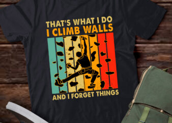 I Climb And I Forget Thing Funny Climbing Boulder T-Shirt ltsp