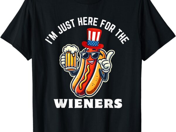I’m just here for the wieners 4th of july hot dog lover t-shirt