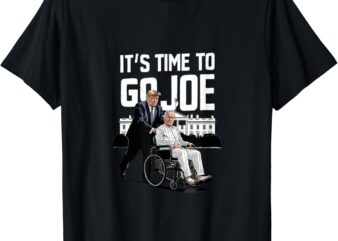 It’s Time To Go Joe I Donald Trump I Republican Trump 2024 T-Shirt