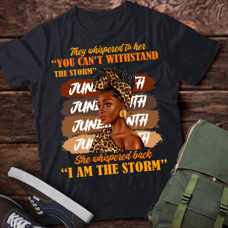 Juneteenth I’m The Storm Black Women Messy Bun Black History T-Shirt ltsp