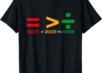 Juneteenth June 19th 1865 Equality Is Greater Than Division T-Shirt