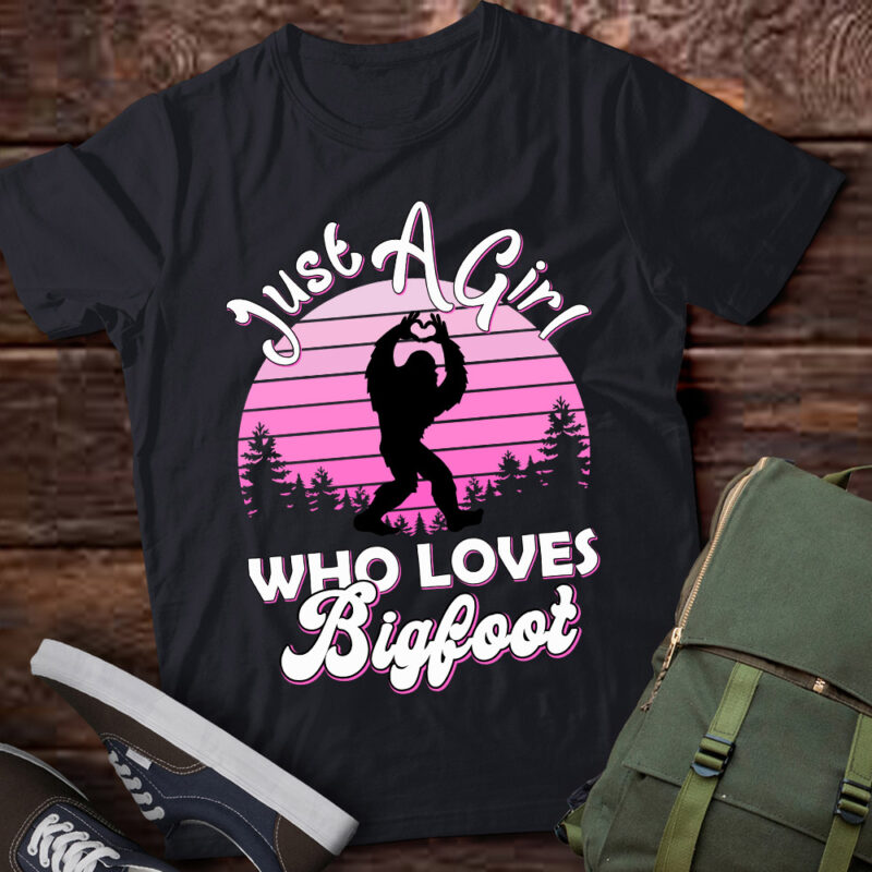 Just A Girl Who Loves Bigfoot, bigfoot lover gift LTSD