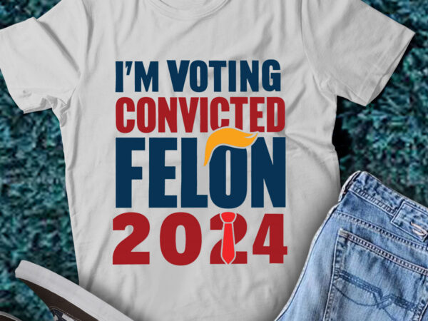 Lt198 i’m voting convicted felon 2024 funny gift t shirt vector graphic Lt198 i’m voting convicted felon 2024 funny gift t shirt vector graphic