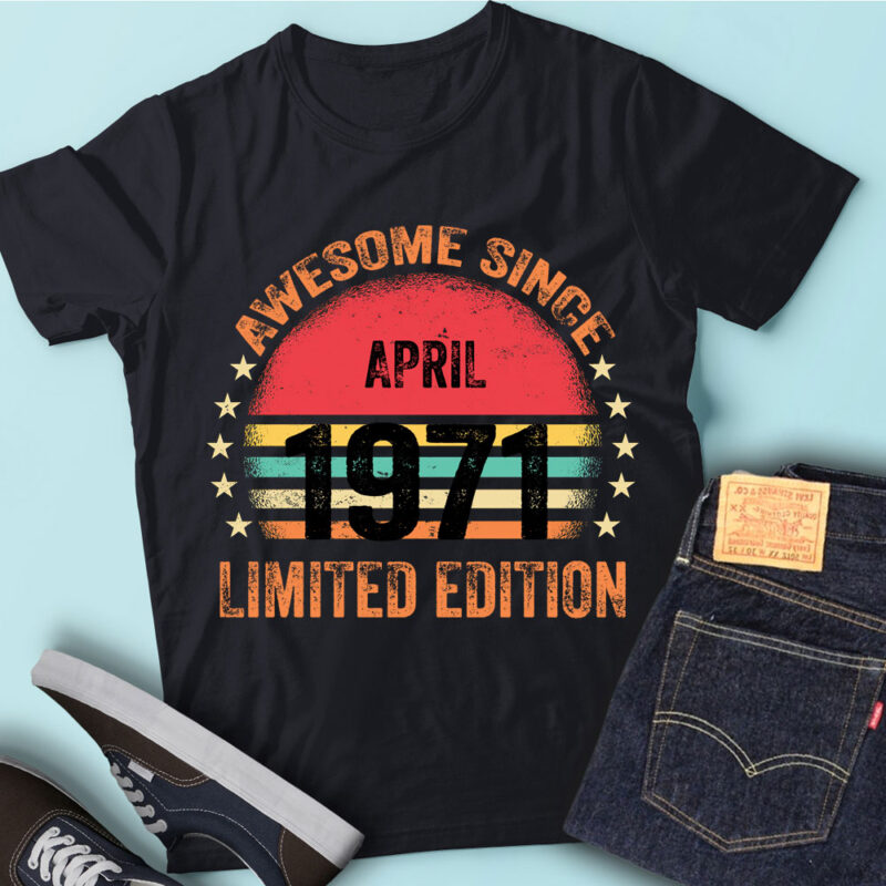 LT93 Birthday Awesome Since April 1971 Limited Edition