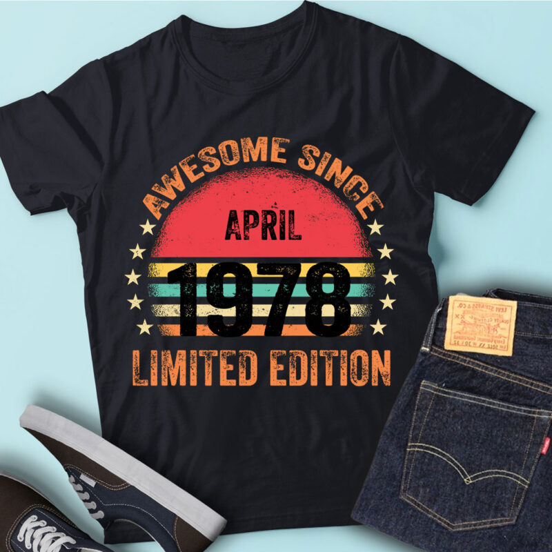 LT93 Birthday Awesome Since April 1978 Limited Edition