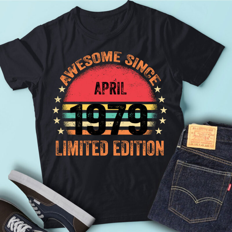 LT93 Birthday Awesome Since April 1979 Limited Edition