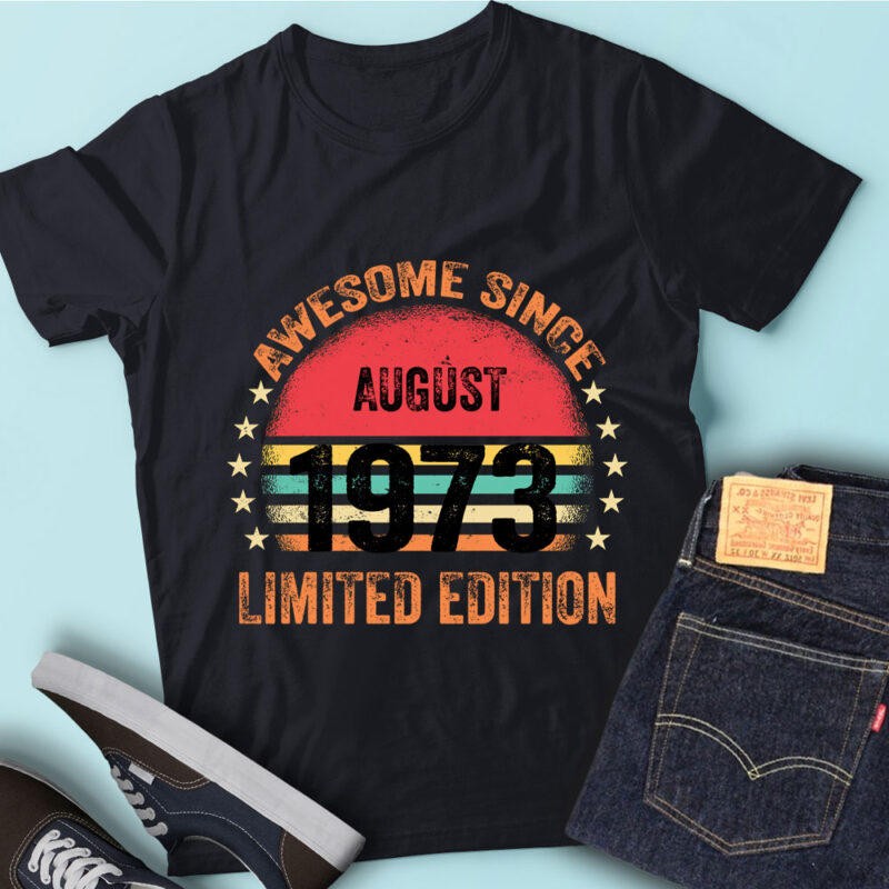 LT93 Birthday Awesome Since August 1973 Limited Edition
