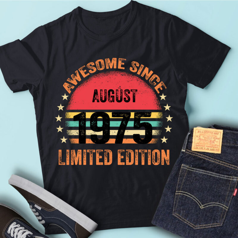 LT93 Birthday Awesome Since August 1975 Limited Edition