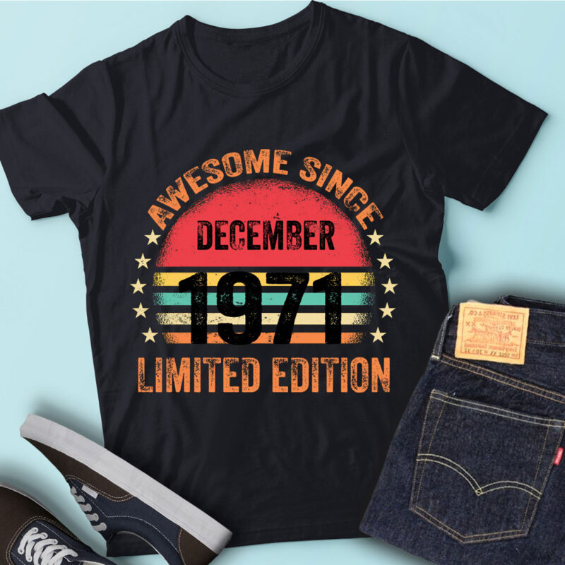 LT93 Birthday Awesome Since December 1971 Limited Edition