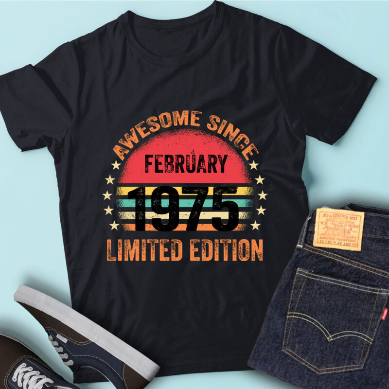LT93 Birthday Awesome Since February 1975 Limited Edition