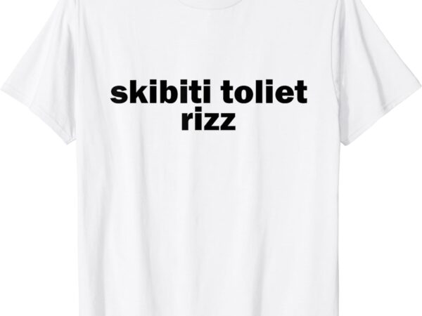 Skibiti toilet rizz funny viral influencer brain rot slang t-shirt