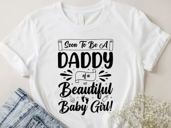 Soon to be a daddy of a beautiful baby girl t-shirt design Soon to be a daddy of a beautiful baby girl t-shirt design