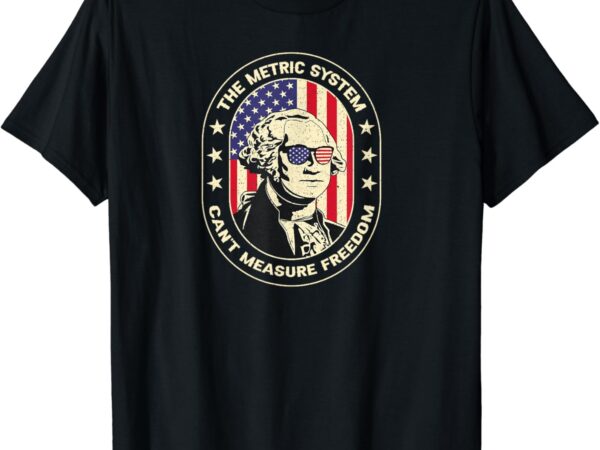 The metric system can’t measure freedom eagle usa flag meme t-shirt