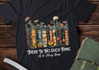 There Is No Such Thing As Too Many Books Book Lover lts-d