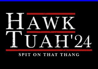 Hawk Tuah 24 Spit On That Thang SVG