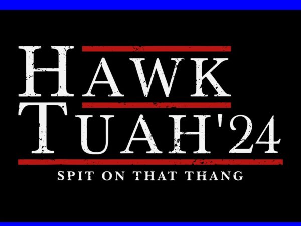 Hawk tuah 24 spit on that thang svg graphic t shirt Hawk tuah 24 spit on that thang svg graphic t shirt