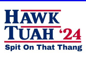 Hawk Tush SVG, Hawk Tuah 24 Spit On That Thang SVG