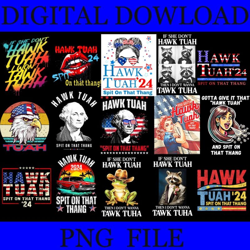 Hawk Tuah Spit On That Thang Svg Png, Give’em That Hawk Tuah Png, Funny Saying Hawk Tuah Girl , Funny Southern America Sassy Png