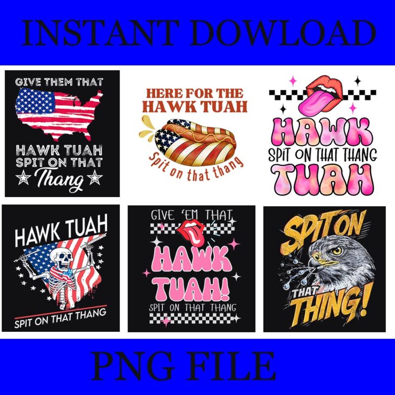 Hawk Tush PNG, Hawk Tuah 24 Spit On That Thang PNG, Give Them that Hawk Tuah 24 Spit On That Thang PNG