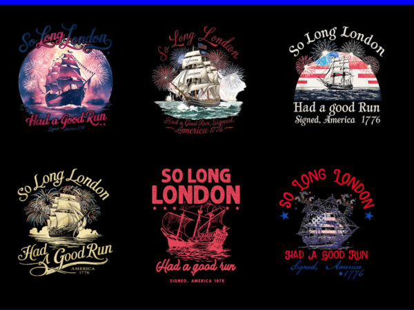 So long london had a good run png, 4th of july png t shirt template vector So long london had a good run png, 4th of july png t shirt template vector