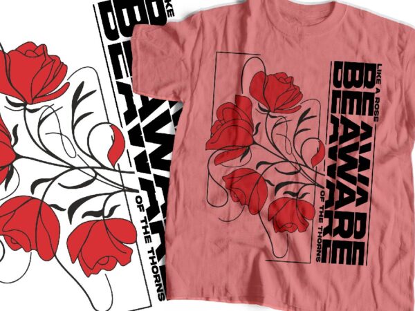 Like a rose beware of the throne streetwear style design Like a rose beware of the throne streetwear style design