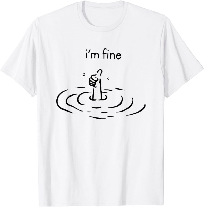 i’m fine T-Shirt