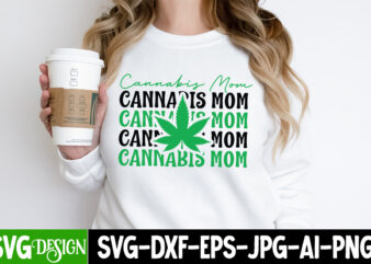 Cannabis Mom T-Shirt Design , Cannabis Mom SVG Design ,Weed SVG Bundle,Cannabis SVG Bundle,Cannabis Sublimation PNG,Weed T-Shirt Design