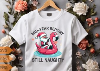 Mid Year Report Still Naughty Christmas In July Beach Summer flamingo T-Shirt design vector, santa riding on flamingo swimming ring