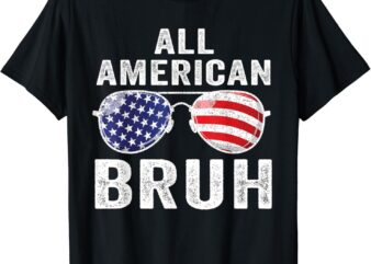All American Bruh 4th Of July Boys Patriotic Men Teens Kids T-Shirt