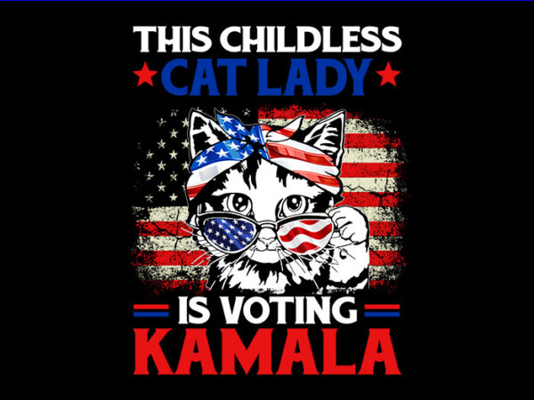 The childless cat lady is voting kamala png, kamala harris 2024 png t shirt designs for sale The childless cat lady is voting kamala png, kamala harris 2024 png t shirt designs for sale