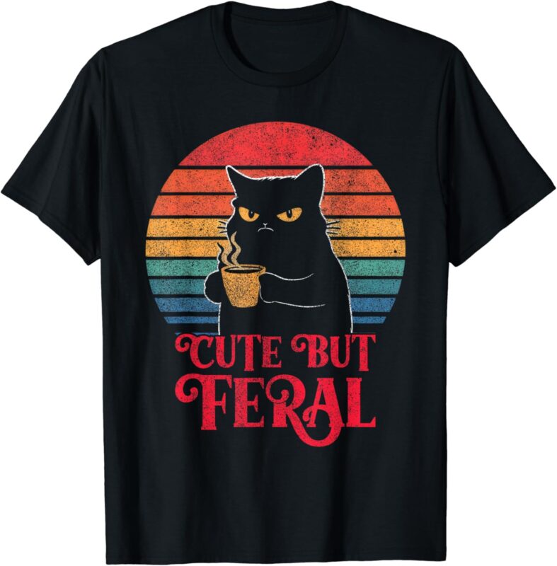 Cute Cat Cute But Feral Coffee Lover Design For Girls, Women T-Shirt