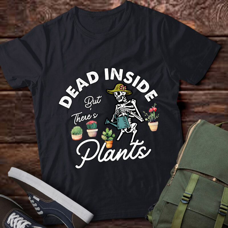 Dead Inside But Theres Plants Funny Skeleton Gardening lts-d