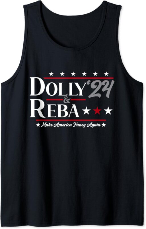 Dolly and Reba 2024 Make America Fancy Again Funny Men Women Tank Top
