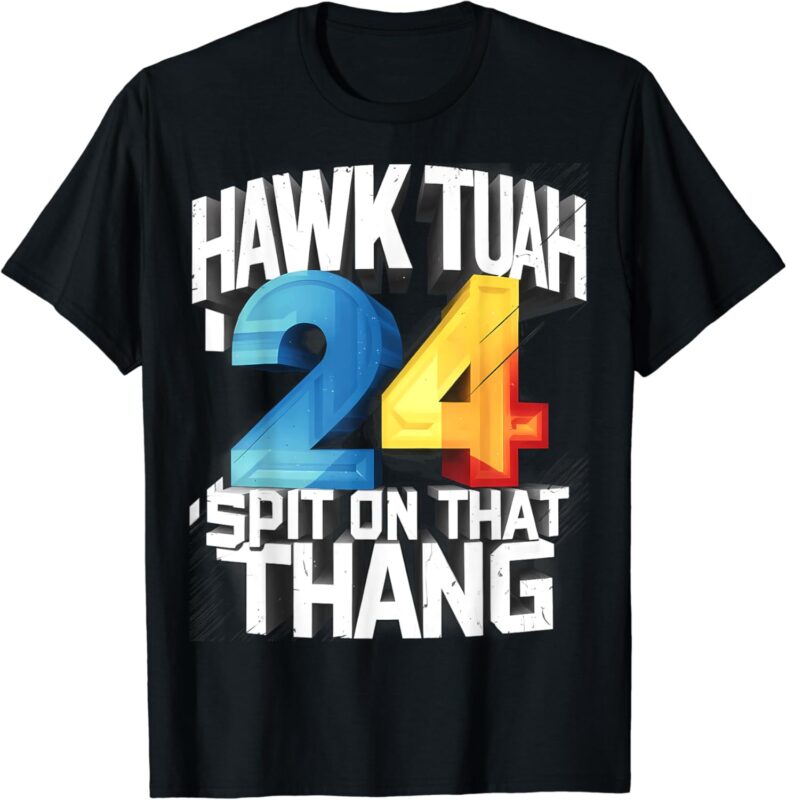 Hawk Tush Spit on that Thing Presidential Candidate 2024 T-Shirt