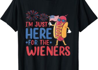 I’m Just Here For The Wieners Funny Patriotic 4th Of July T-Shirt