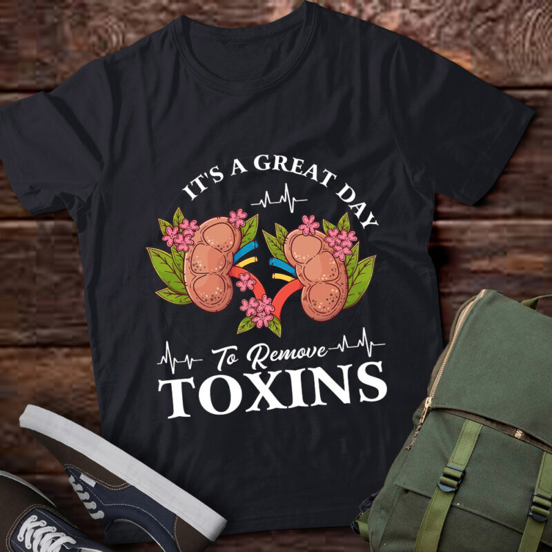 It’s A Great Day To Remove Toxins Nurse Nephrology Squad lts- d