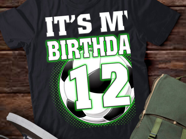 It’s my 12th soccer birthday party 12th birthday boy soccer t-shirt ltsp