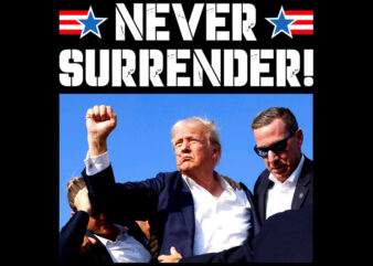 Never Surrender! T shirt vector artwork